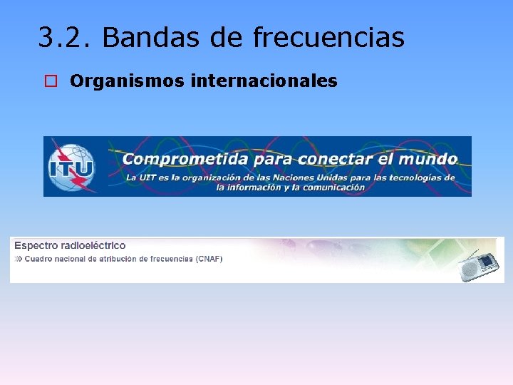 3. 2. Bandas de frecuencias o Organismos internacionales 