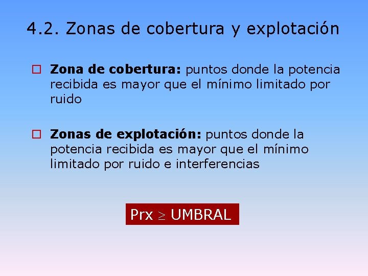 4. 2. Zonas de cobertura y explotación o Zona de cobertura: puntos donde la