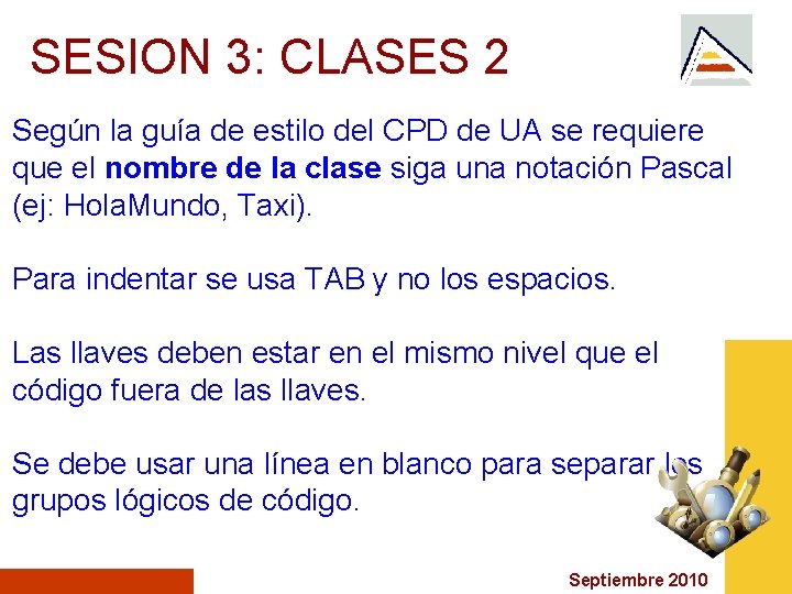 SESION 3: CLASES 2 Según la guía de estilo del CPD de UA se