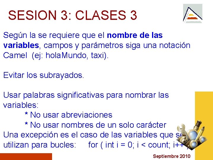 SESION 3: CLASES 3 Según la se requiere que el nombre de las variables,