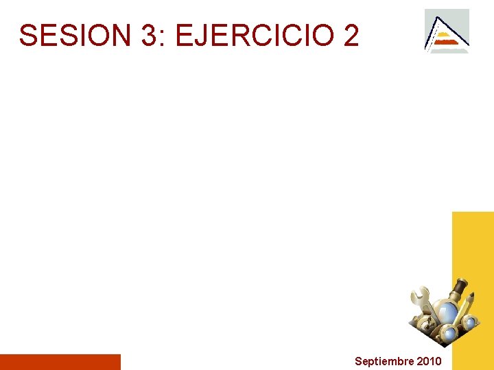 SESION 3: EJERCICIO 2 Septiembre 2010 