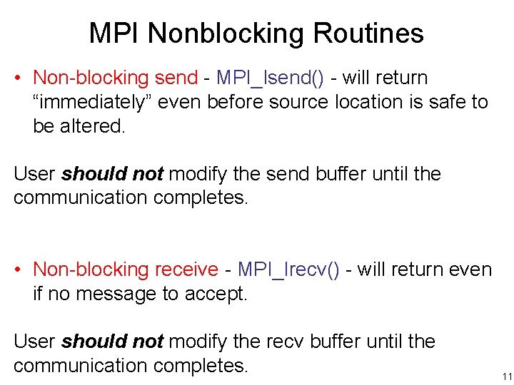 MPI Nonblocking Routines • Non-blocking send - MPI_Isend() - will return “immediately” even before