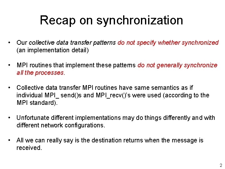 Recap on synchronization • Our collective data transfer patterns do not specify whether synchronized