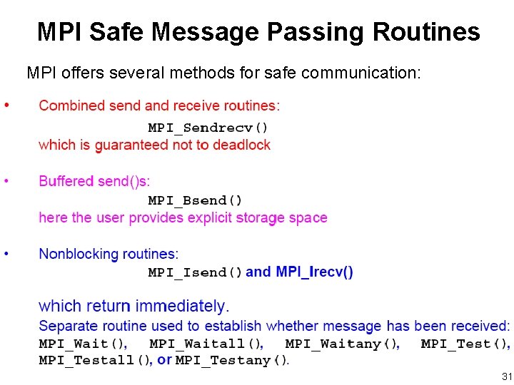 MPI Safe Message Passing Routines MPI offers several methods for safe communication: 31 