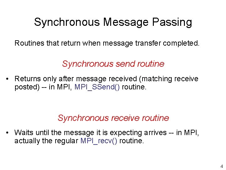 Synchronous Message Passing Routines that return when message transfer completed. Synchronous send routine •