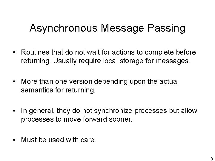 Asynchronous Message Passing • Routines that do not wait for actions to complete before