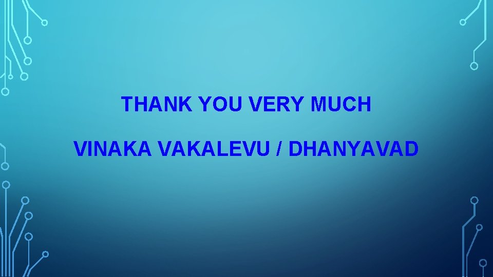 THANK YOU VERY MUCH VINAKA VAKALEVU / DHANYAVAD 