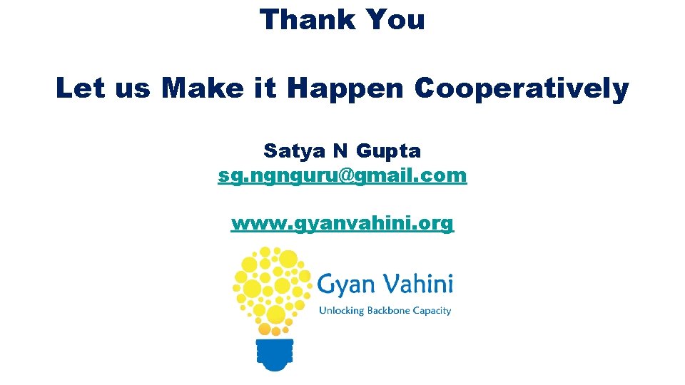 Thank You Let us Make it Happen Cooperatively Satya N Gupta sg. ngnguru@gmail. com