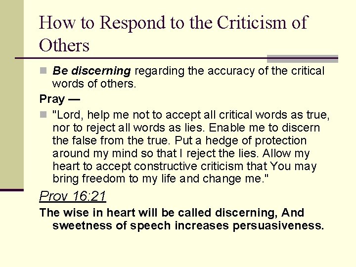 How to Respond to the Criticism of Others n Be discerning regarding the accuracy