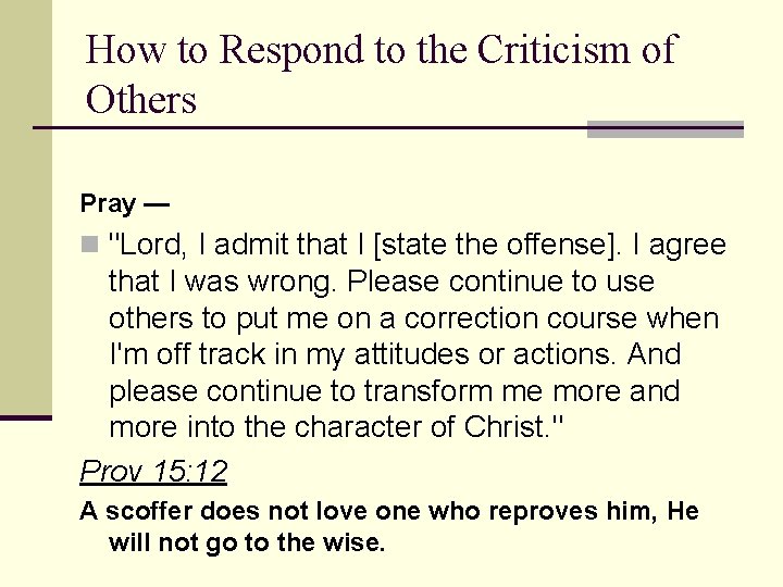 How to Respond to the Criticism of Others Pray — n "Lord, I admit
