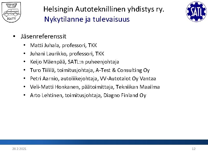 Helsingin Autoteknillinen yhdistys ry. Nykytilanne ja tulevaisuus • Jäsenreferenssit • • 28. 2. 2021