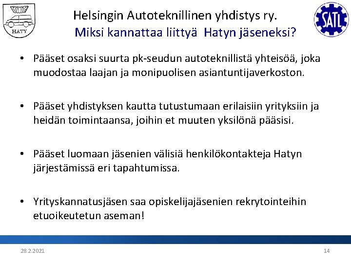 Helsingin Autoteknillinen yhdistys ry. Miksi kannattaa liittyä Hatyn jäseneksi? • Pääset osaksi suurta pk-seudun