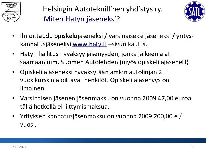 Helsingin Autoteknillinen yhdistys ry. Miten Hatyn jäseneksi? • Ilmoittaudu opiskelujäseneksi / varsinaiseksi jäseneksi /