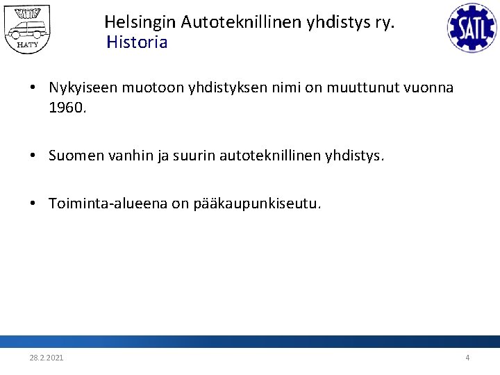 Helsingin Autoteknillinen yhdistys ry. Historia • Nykyiseen muotoon yhdistyksen nimi on muuttunut vuonna 1960.