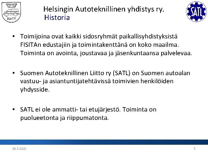 Helsingin Autoteknillinen yhdistys ry. Historia • Toimijoina ovat kaikki sidosryhmät paikallisyhdistyksistä FISITAn edustajiin ja