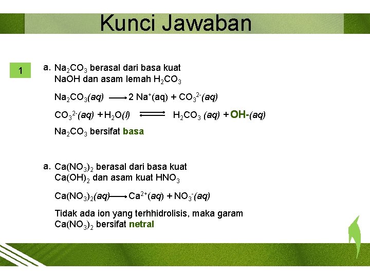 Kunci Jawaban 1 a. Na 2 CO 3 berasal dari basa kuat Na. OH