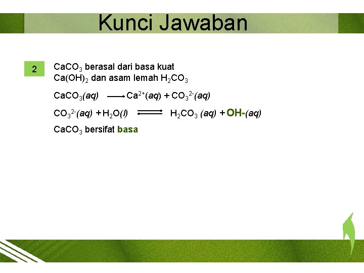Kunci Jawaban 2 Ca. CO 3 berasal dari basa kuat Ca(OH)2 dan asam lemah