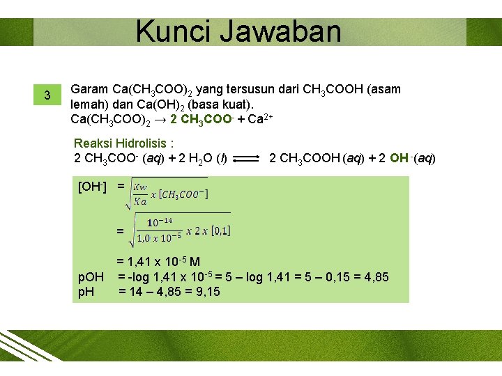 Kunci Jawaban 3 Garam Ca(CH 3 COO)2 yang tersusun dari CH 3 COOH (asam