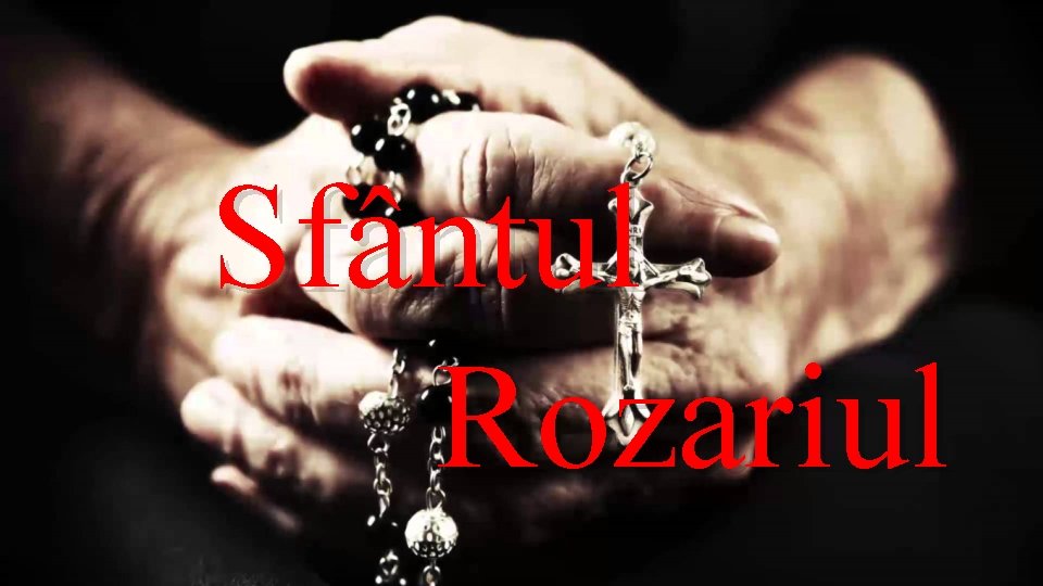 Sfântul Rozariul Sfântul Rozariul