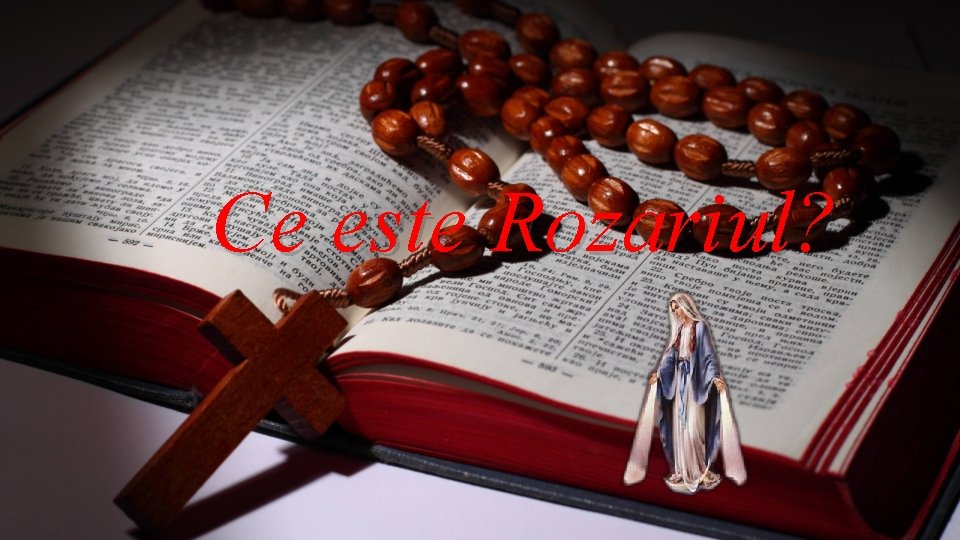 Ce este Rozariul? Ce este Rozariul?