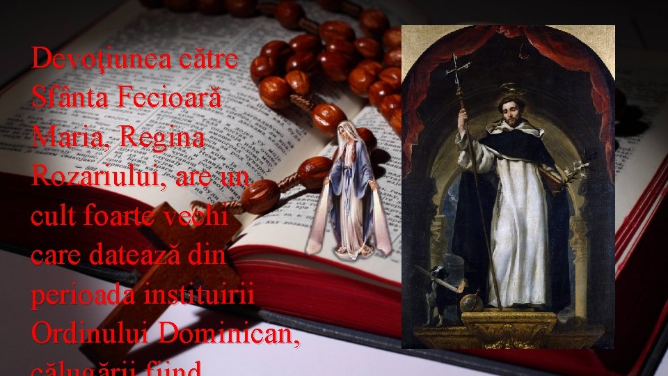 Devoţiunea către Sfânta Fecioară Maria, Regina Rozariului, are un cult foarte vechi care datează Devoţiunea către Sfânta Fecioară Maria, Regina Rozariului, are un cult foarte vechi care datează