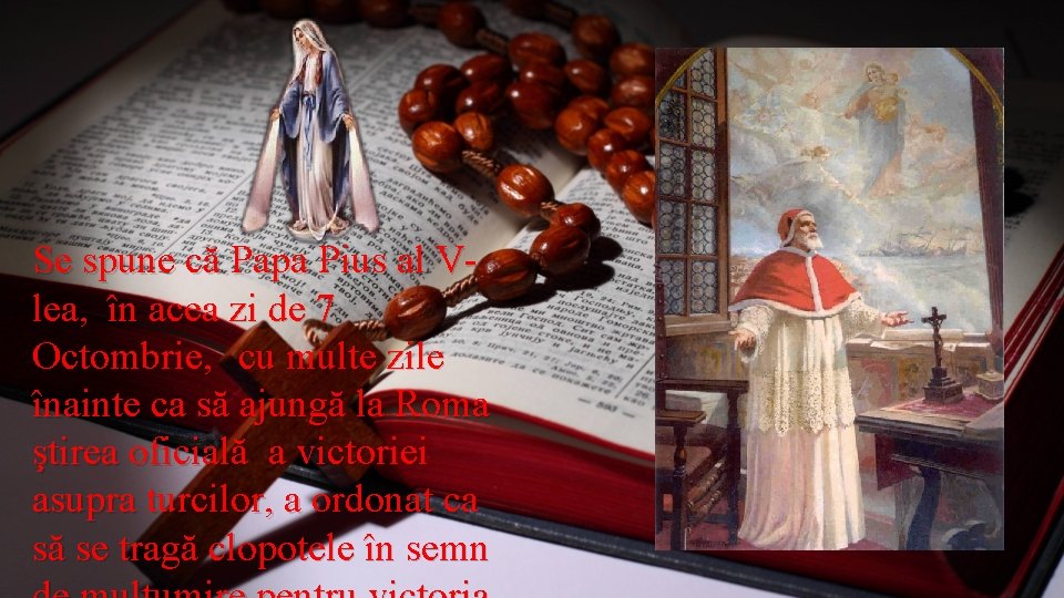 Se spune că Papa Pius al Vlea, în acea zi de 7 Octombrie, cu Se spune că Papa Pius al Vlea, în acea zi de 7 Octombrie, cu