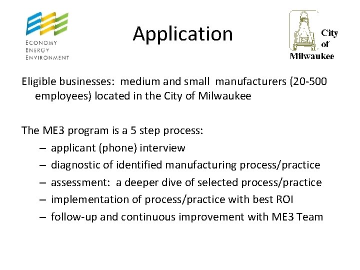 Application Eligible businesses: medium and small manufacturers (20 -500 employees) located in the City