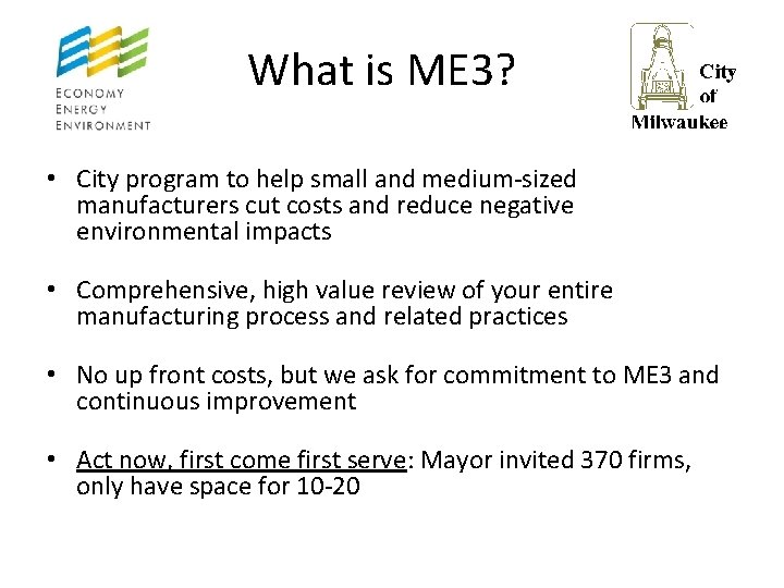 What is ME 3? • City program to help small and medium-sized manufacturers cut