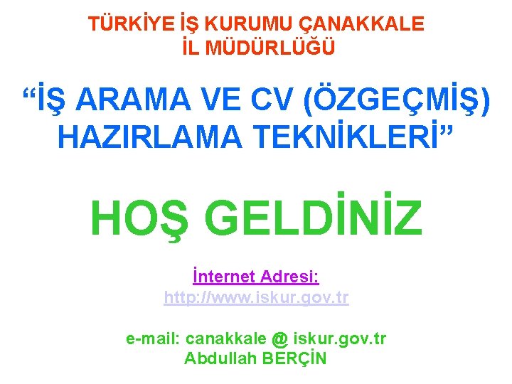 TÜRKİYE İŞ KURUMU ÇANAKKALE İL MÜDÜRLÜĞÜ “İŞ ARAMA VE CV (ÖZGEÇMİŞ) HAZIRLAMA TEKNİKLERİ” HOŞ