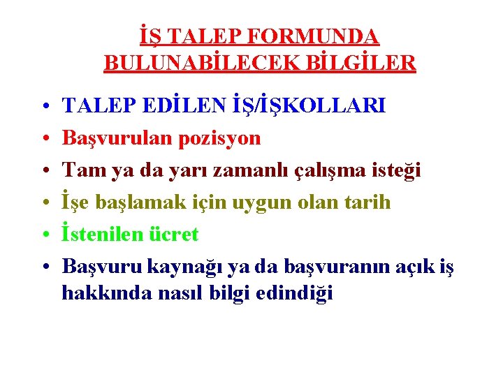 İŞ TALEP FORMUNDA BULUNABİLECEK BİLGİLER • • • TALEP EDİLEN İŞ/İŞKOLLARI Başvurulan pozisyon Tam