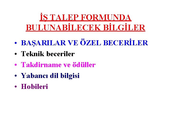 İŞ TALEP FORMUNDA BULUNABİLECEK BİLGİLER • • • BAŞARILAR VE ÖZEL BECERİLER Teknik beceriler