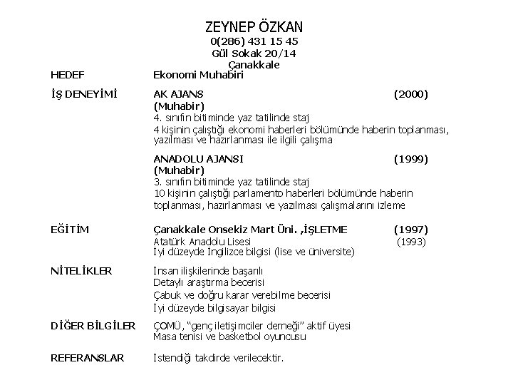 ZEYNEP ÖZKAN HEDEF İŞ DENEYİMİ 0(286) 431 15 45 Gül Sokak 20/14 Çanakkale Ekonomi