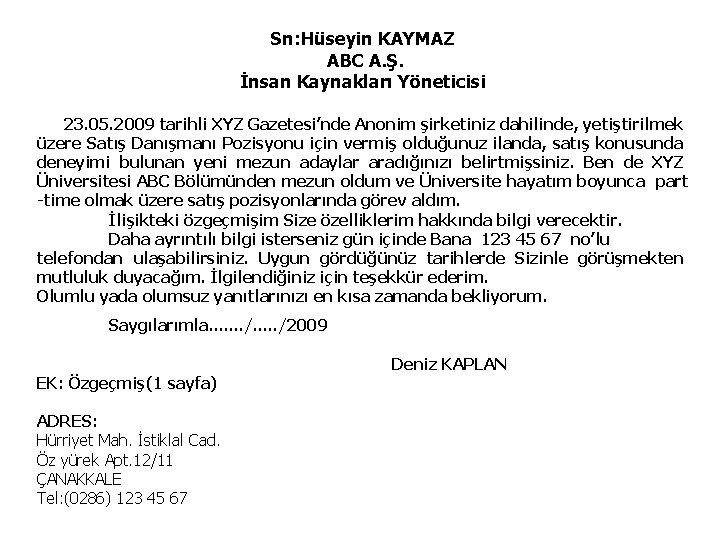 Sn: Hüseyin KAYMAZ ABC A. Ş. İnsan Kaynakları Yöneticisi 23. 05. 2009 tarihli XYZ