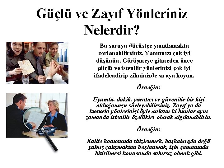 Güçlü ve Zayıf Yönleriniz Nelerdir? Bu soruyu dürüstçe yanıtlamakta zorlanabilirsiniz. Yanıtınızı çok iyi düşünün.