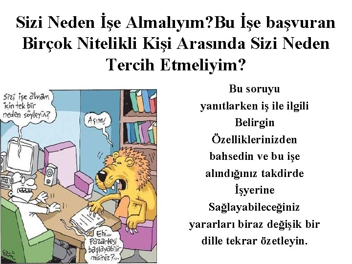 Sizi Neden İşe Almalıyım? Bu İşe başvuran Birçok Nitelikli Kişi Arasında Sizi Neden Tercih