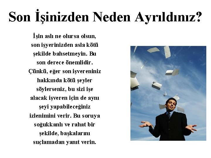 Son İşinizden Neden Ayrıldınız? İşin aslı ne olursa olsun, son işyerinizden asla kötü şekilde