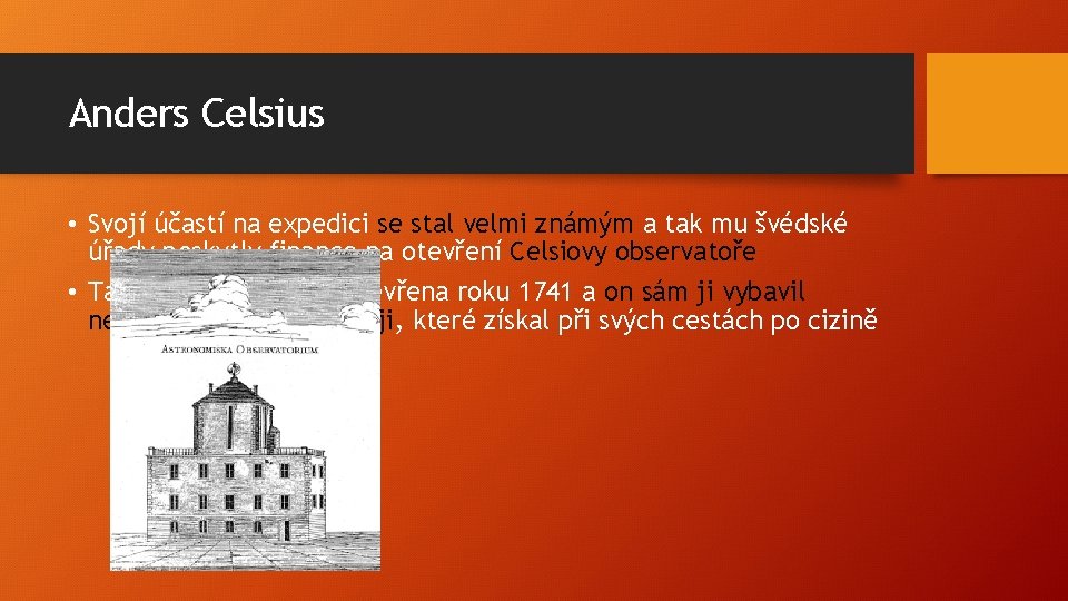 Anders Celsius • Svojí účastí na expedici se stal velmi známým a tak mu