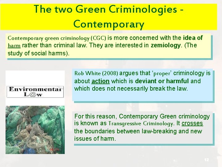 The two Green Criminologies Contemporary green criminology (CGC) is more concerned with the idea