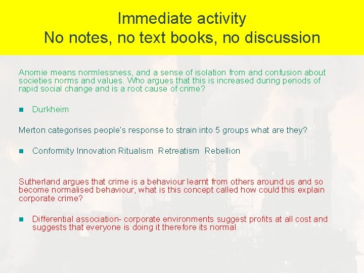 Immediate activity No notes, no text books, no discussion Anomie means normlessness, and a