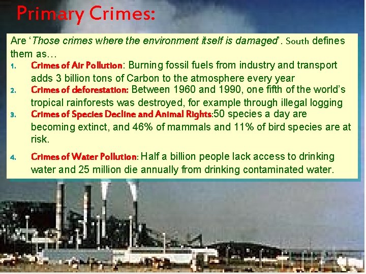 Primary Crimes: Are ‘Those crimes where the environment itself is damaged’. South defines them