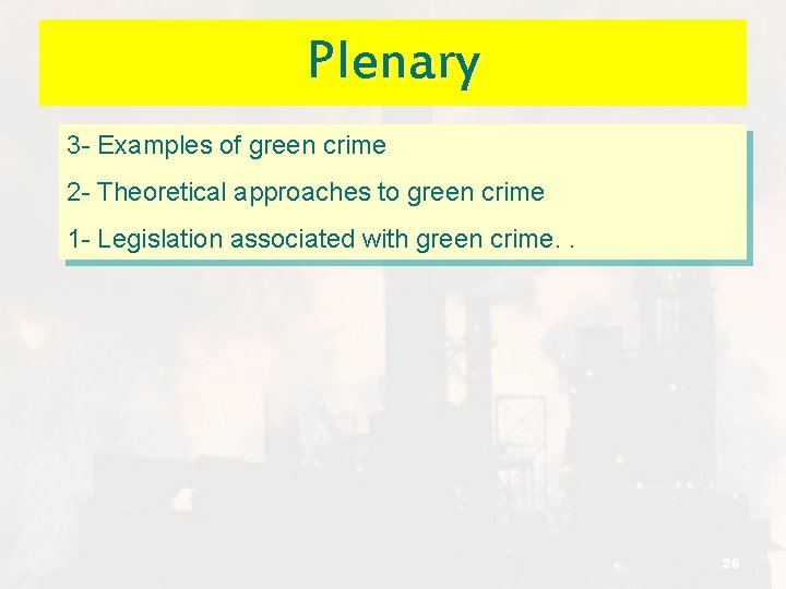 Plenary 3 - Examples of green crime 2 - Theoretical approaches to green crime