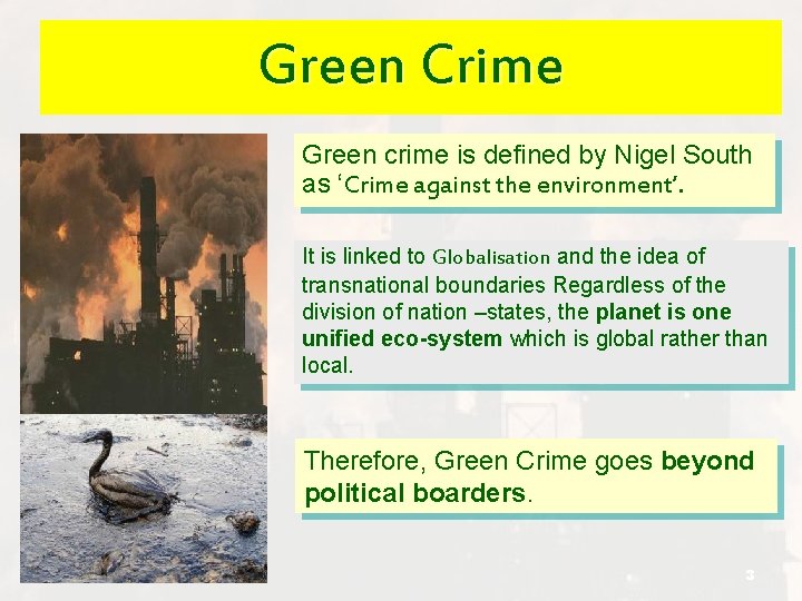 Green Crime Green crime is defined by Nigel South as ‘Crime against the environment’.