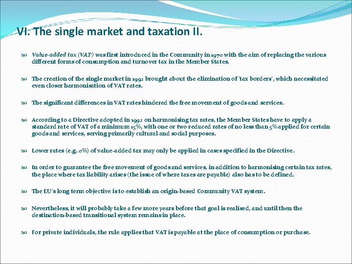 VI. The single market and taxation II. Value-added tax (VAT) was first introduced in