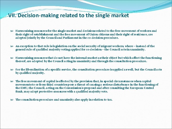 VII. Decision-making related to the single market Harmonising measures for the single market and