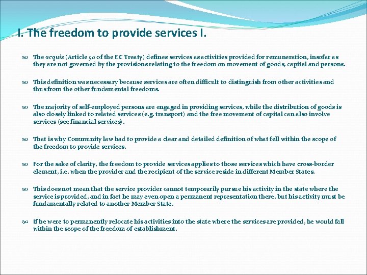 I. The freedom to provide services I. The acquis (Article 50 of the EC