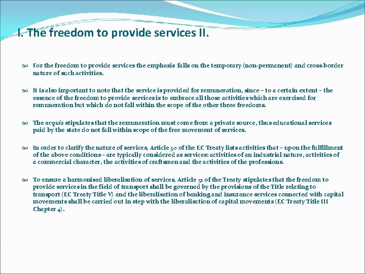 I. The freedom to provide services II. For the freedom to provide services the