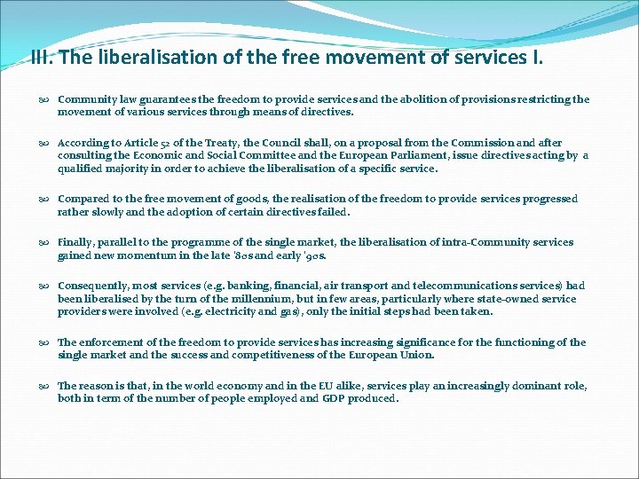 III. The liberalisation of the free movement of services I. Community law guarantees the
