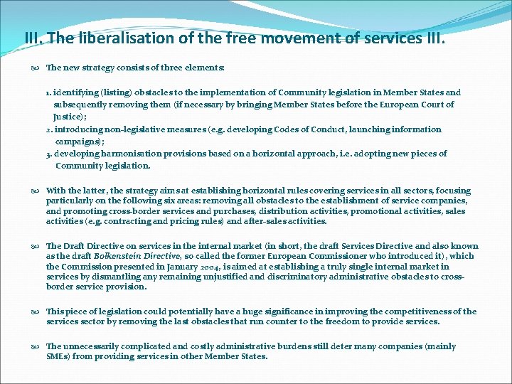 III. The liberalisation of the free movement of services III. The new strategy consists