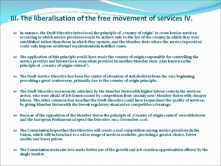 III. The liberalisation of the free movement of services IV. In essence, the Draft