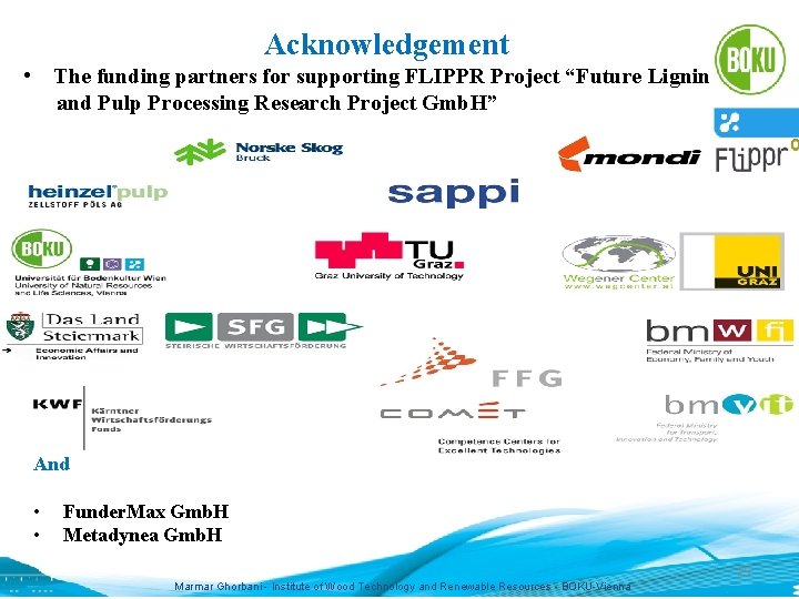 Acknowledgement • The funding partners for supporting FLIPPR Project “Future Lignin and Pulp Processing